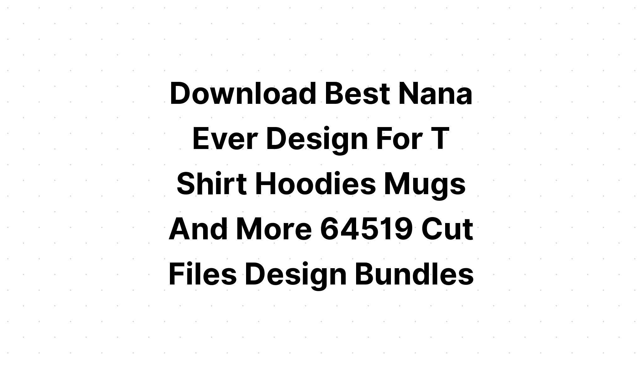 Download Best Buckin Nana Ever SVG File